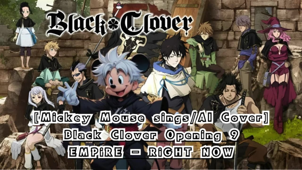 [Mickey Mouse sings/AI Cover] Black Clover Opening 9 EMPiRE - RiGHT NOW