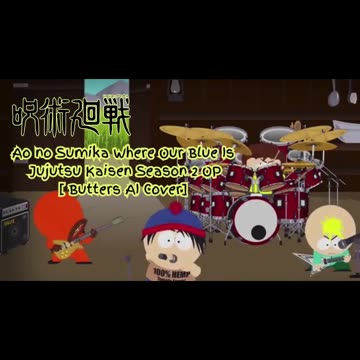 [Butters sings/AI Cover] Ao no Sumika/Where Our Blue is/Jujutsu Kaisen Season 2 Opening