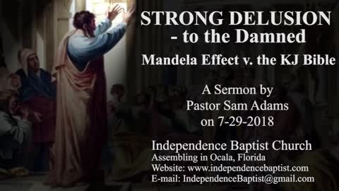 Mandela Effect v. the King James Bible Part 2; STRONG DELUSION to the Damned