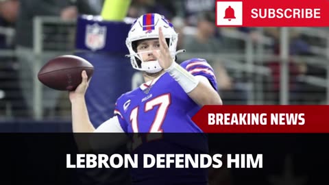 LeBron James Comes To Josh Allen's Defense After Being Voted Most Overrated