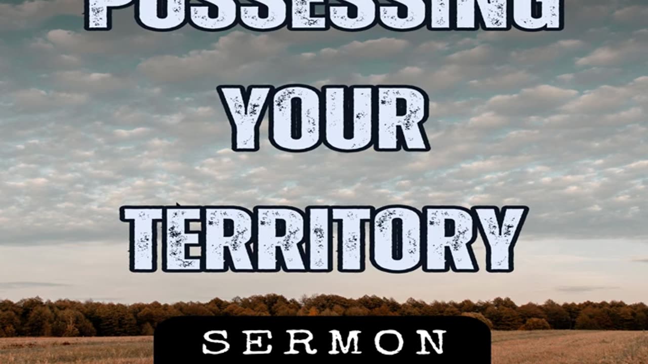 Possessing Your Territory by Bill Vincent 3-3-2018