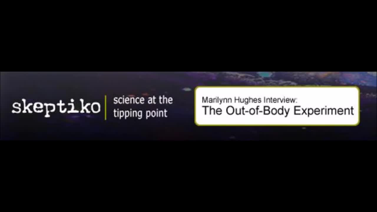 The Out of Body Experiment on Skeptiko Radio with Alex Tsakiris, Marilynn Hughes