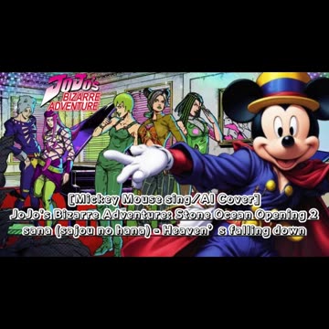 [Mickey Mouse sings/AI Cover] JoJo'sBizarreAdventure: STONE OCEAN OP 2 sana - Heaven's falling down