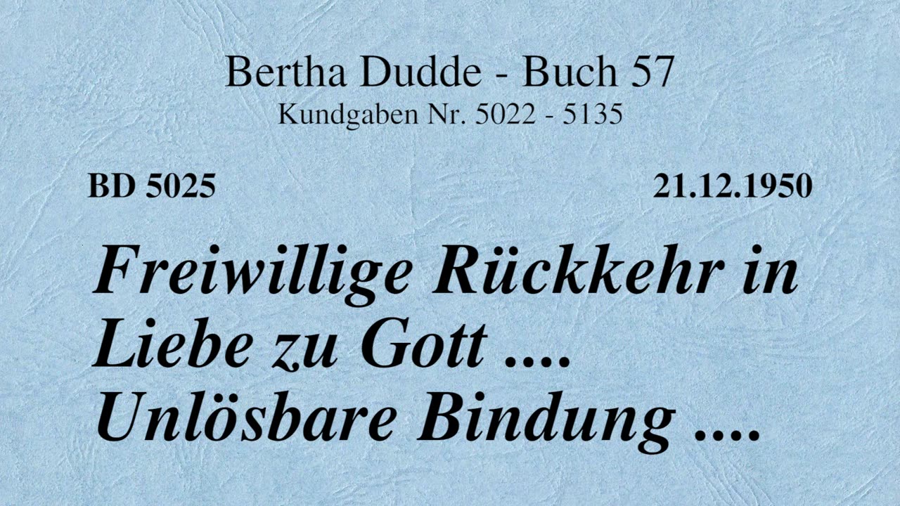 BD 5025 - FREIWILLIGE RÜCKKEHR IN LIEBE ZU GOTT .... UNLÖSBARE BINDUNG ....