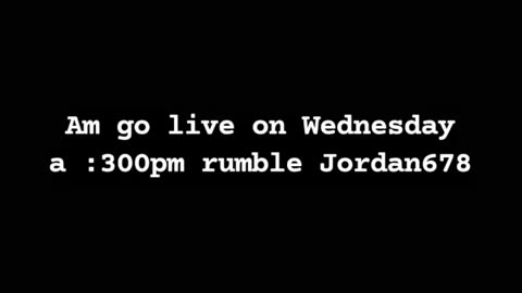 am go live on rumble Wednesday a 3:00pm