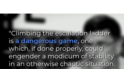 Climbing the escalation ladder is a dangerous game…