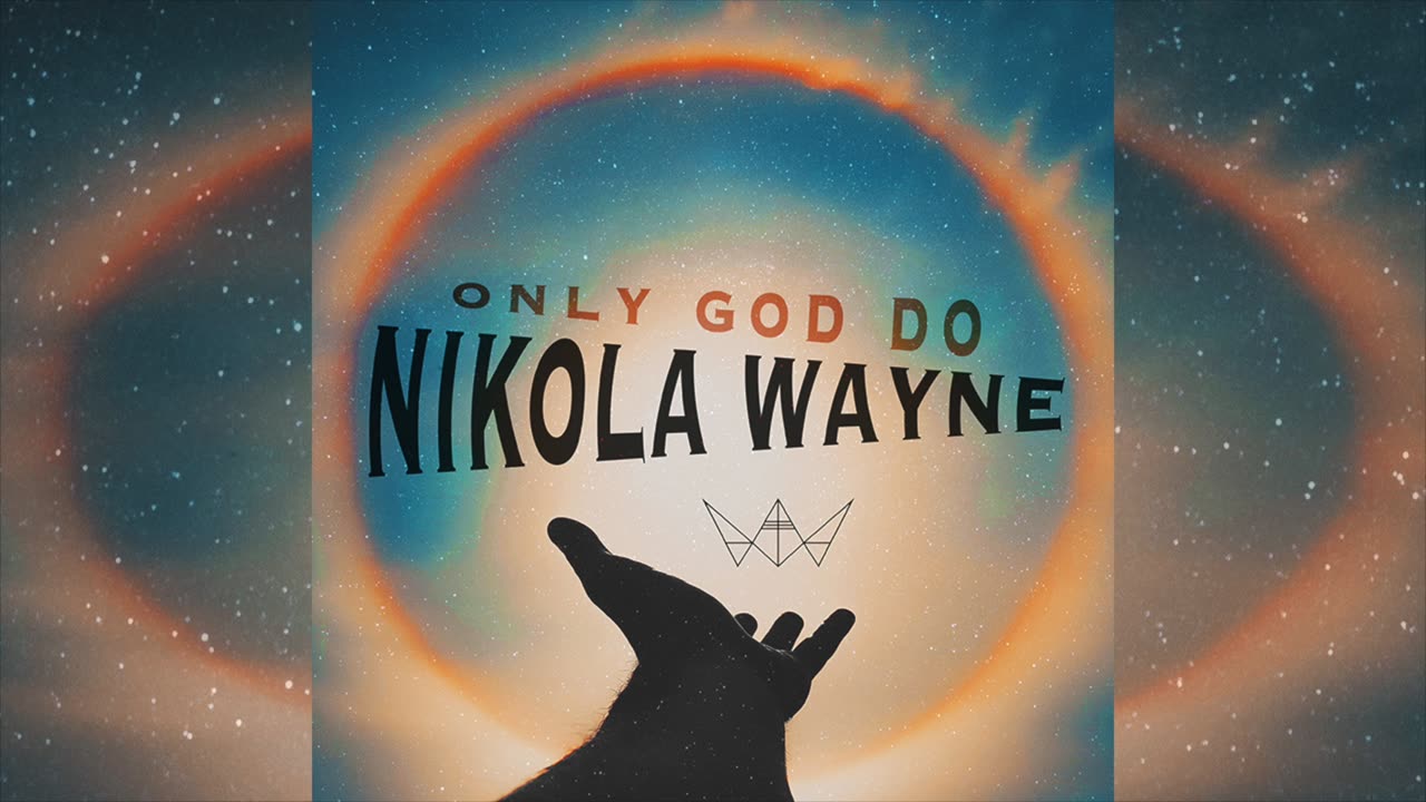 Nikola Wayne - Only God Do