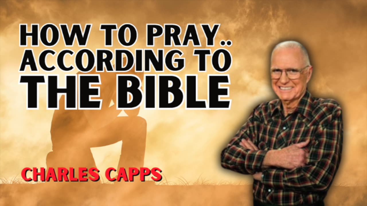 How To Pray Scripturally | Charles Capps (AUDIO ONLY)