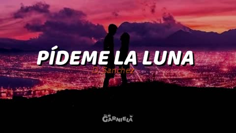 PIDEME LA LUNA - CANCION PARA EL AMOR DE TU VIDA