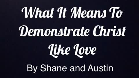 What It Means To Demonstrate Christlike Love