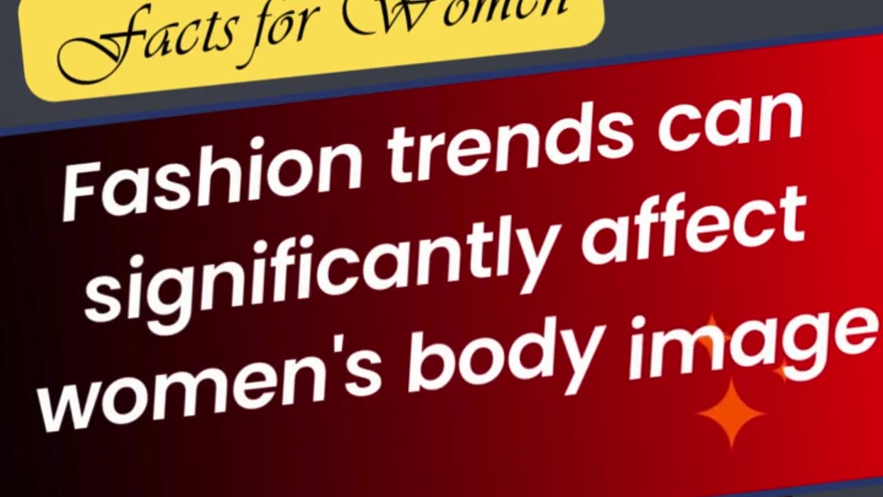 Fashion trends can significantly affect women's body image and self-perception.