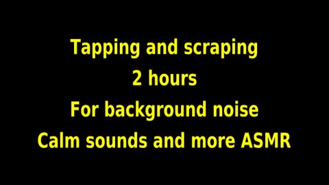 Tapping and scraping ASMR