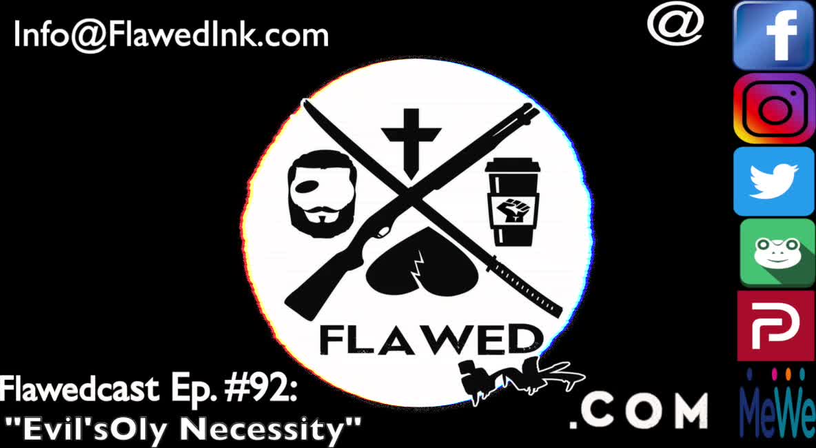 Flawedcast Ep #92: "Evil's Only Necessity"