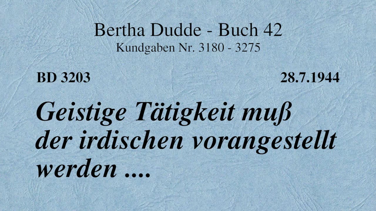 BD 3203 - GEISTIGE TÄTIGKEIT MUSS DER IRDISCHEN VORANGESTELLT WERDEN ....