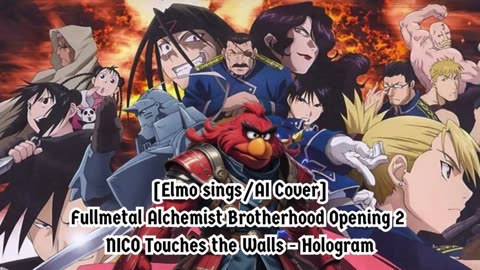 [Elmo sings/AI Cover] Fullmetal Alchemist Brotherhood OP 2 Nico Touches the Walls - Hologram