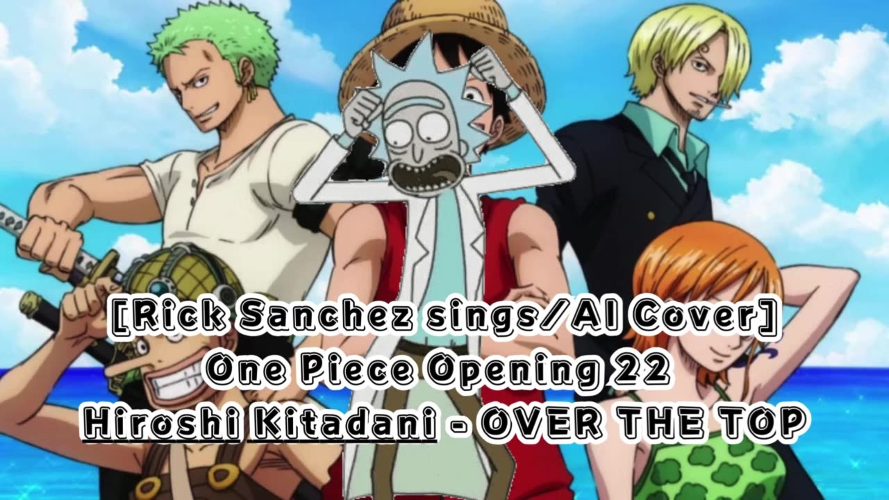[Rick Sanchez sings/AI Cover] One Piece Opening 22 Hiroshi Kitadani - OVER THE TOP