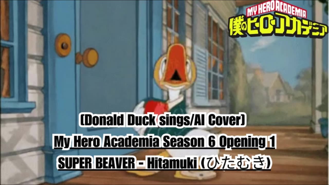 [Donald Duck sings/AI Cover] My Hero Academia Season 6 Opening 1 SUPER BEAVER - Hitamuki (ひ