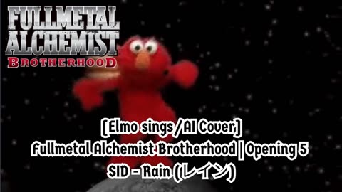 [Elmo sings/AI Cover] Fullmetal Alchemist Brotherhood Opening 5 SID - Rain (レイン)