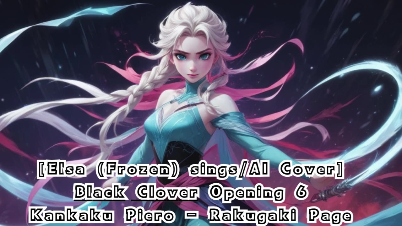 [Elsa (Frozen) sings/AI Cover] Black Clover Opening 6 Kankaku Piero - Rakugaki Page