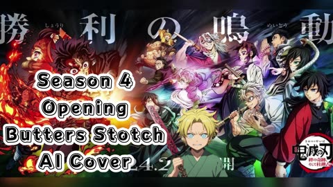 [Butters sings/AI Cover] Kimetsu no Yaiba:Demon Slayer Season 4 Opening Mugen