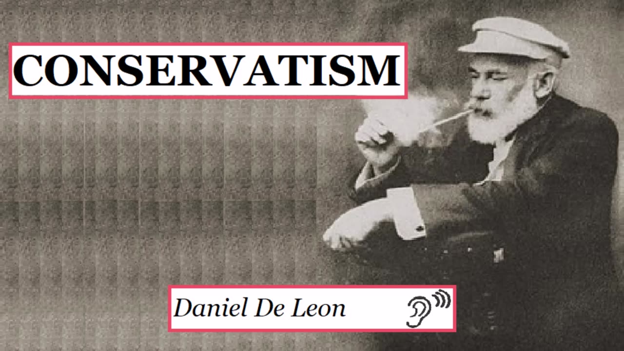 Daniel De Leon - Conservatism