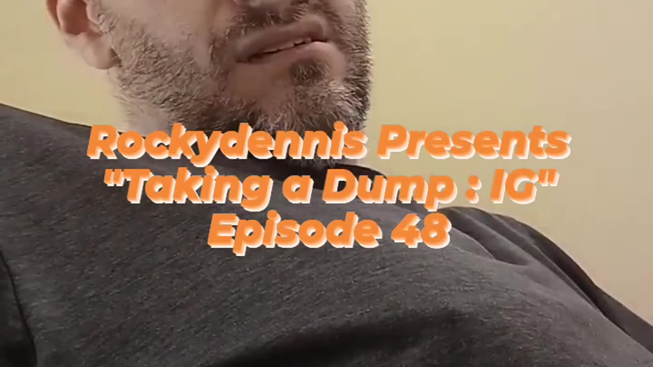 Rockydennis Presents "Taking a Dump : IG" Episode 51