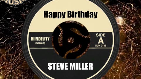 HAPPY BIRTHDAY STEVE MILLER