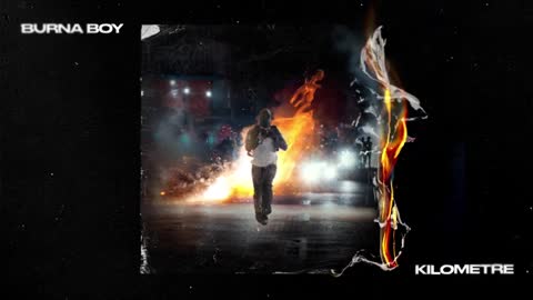 Burna Boy - Kilometres(official audio out)