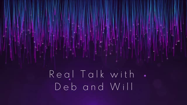 Real Talk with Deb and Will - Laughter