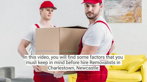 What You Should Know Before Hiring Removalists in Charlestown, Newcastle, Australia