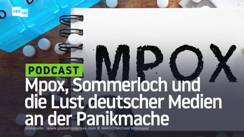 Mpox, Sommerloch und die Lust deutscher Medien an der Panikmache