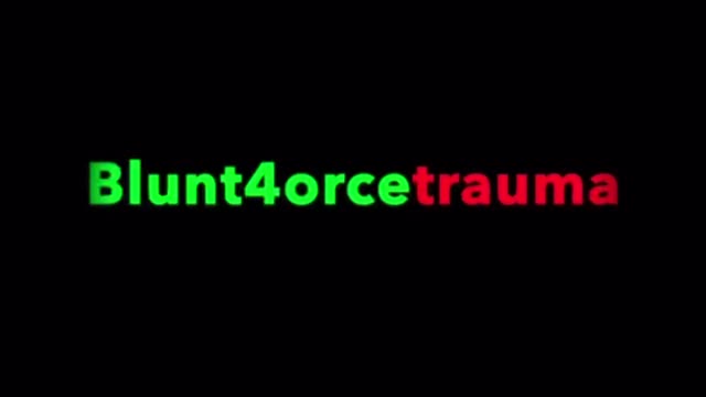 Blunt4orcetrauma Intro 4