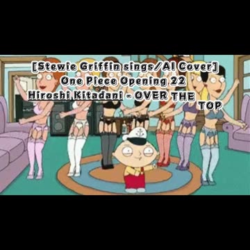 [Stewie Griffin AI Cover] One Piece Opening 22 Hiroshi Kitadani - OVER THE TOP