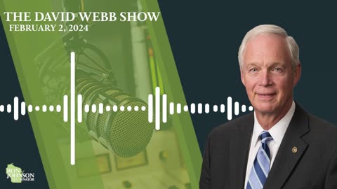 Sen. Johnson on The David Webb Show 2.2.24