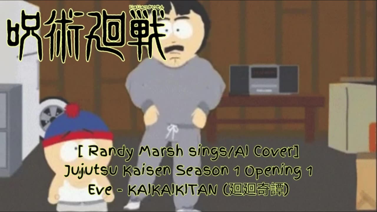 [Randy Marsh sings/AI Cover] Jujutsu Kaisen Season 1 Opening 1 Eve KAIKAIKITAN (廻廻奇譚)