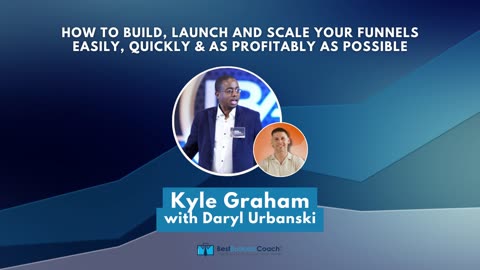 How To Build, Launch & Scale Your Funnels Easily with Kyle Graham