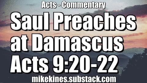 Saul Preaches At Damascus - Acts 9:20-22