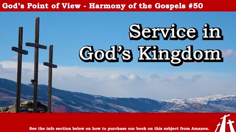 Harmony of the Gospels #50 - Service in God's Kingdom || BIBLE TEACHING GOSPEL