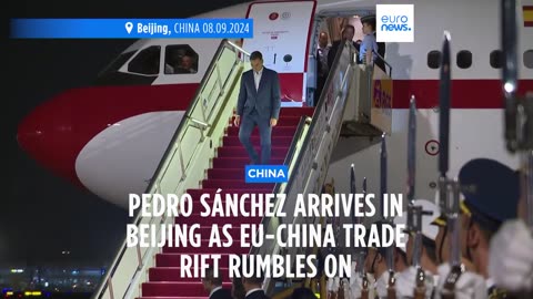 Pedro Sanchez arrives in Beijing as EU-China tariffs rift rumbles on