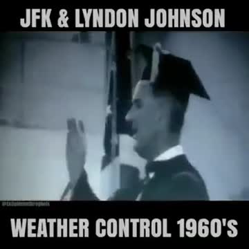 JFK & LYNDON JOHNSON WEATHER CONTROL 1960's