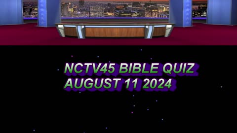 NCTV45 BIBLE QUIZ WEEK 69 AUGUST 11 2024