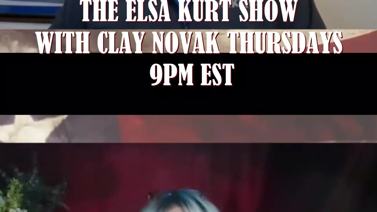 The Elsa Kurt Show With Clay Noak Thursdays at 9PM EST