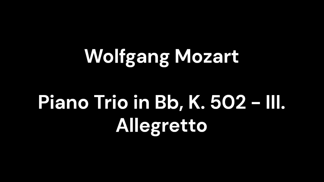 Piano Trio in Bb, K. 502 - III. Allegretto