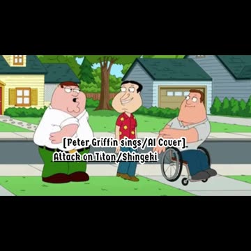 [Peter Griffin sings AI] AttackonTitan: FinalSeason - TheFinalChapters LinkedHorizon - SaigonoKyojin