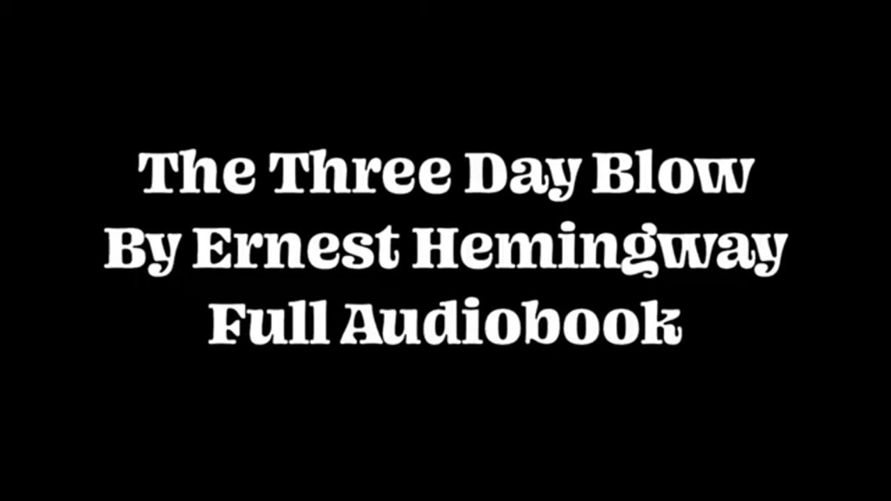 The Three Day Blow - Ernest Hemingway (Full HQ Audiobook)