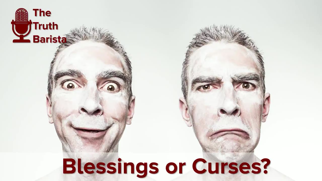 Blessings or Curses?