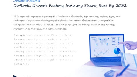 Dosimeter Market Report, Market Size, Share, Trends, Analysis By Forecast Period 2032.