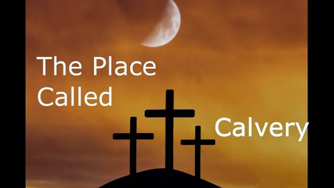 The Place Called Calvery | Pastor Robby Dickerson