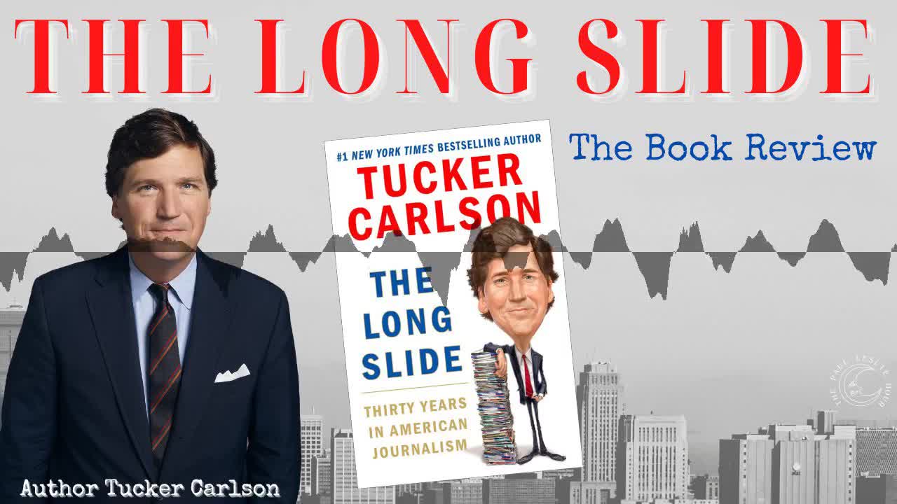 “The Long Slide” by Tucker Carlson— the book review