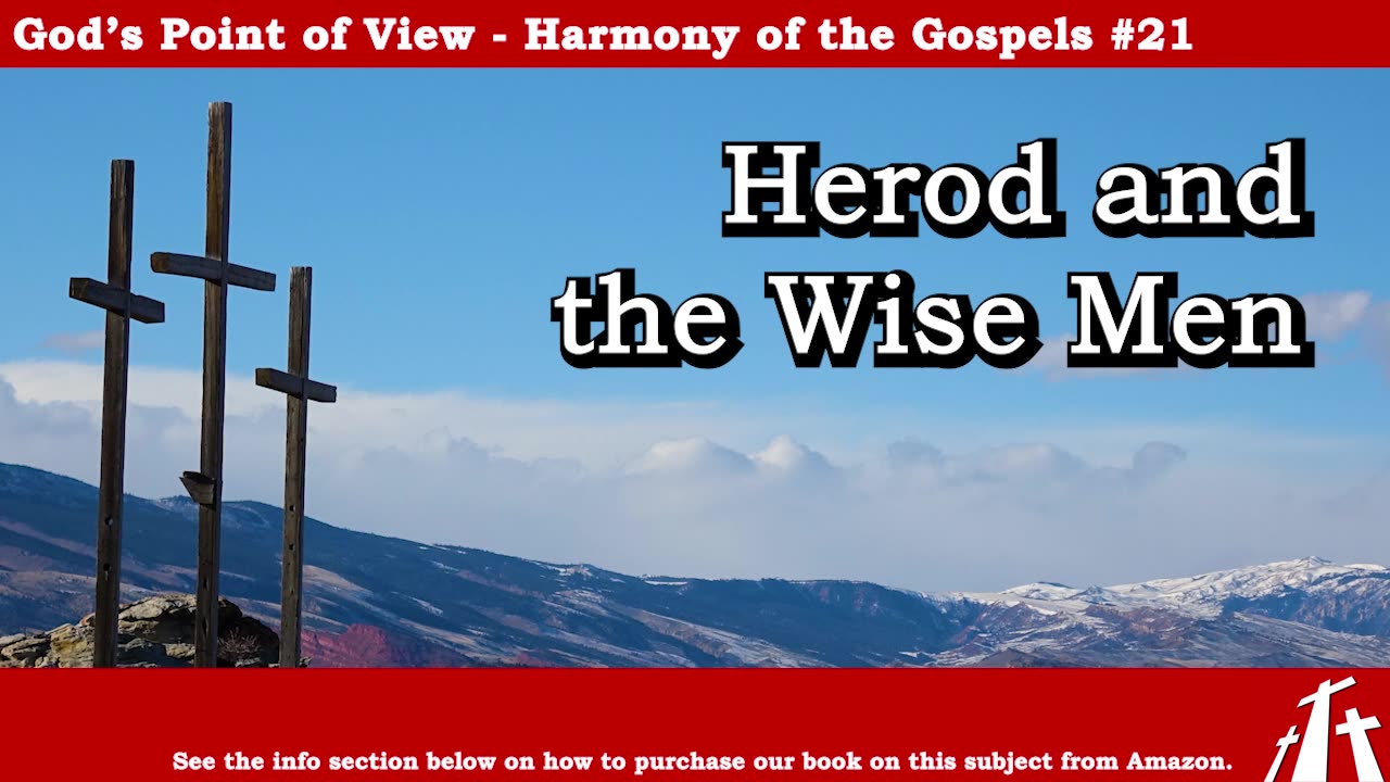 Harmony of the Gospels #21 - Herod and the Wise Men || BIBLE TEACHING GOSPEL